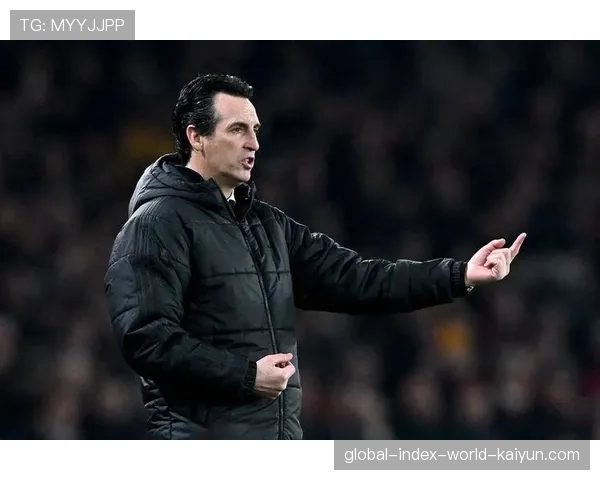 维拉主场优势减弱 埃梅里需调整进攻策略